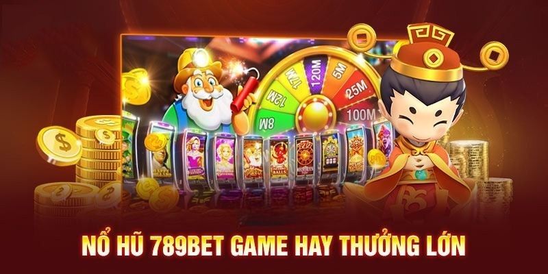 Sức hút đặc biệt của nổ hũ 789bet tại Nổ Hũ